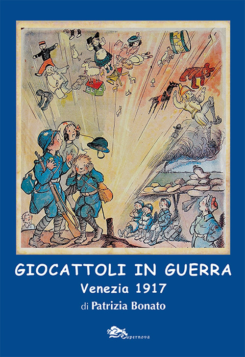 Giocattoli in guerra. Venezia 1917