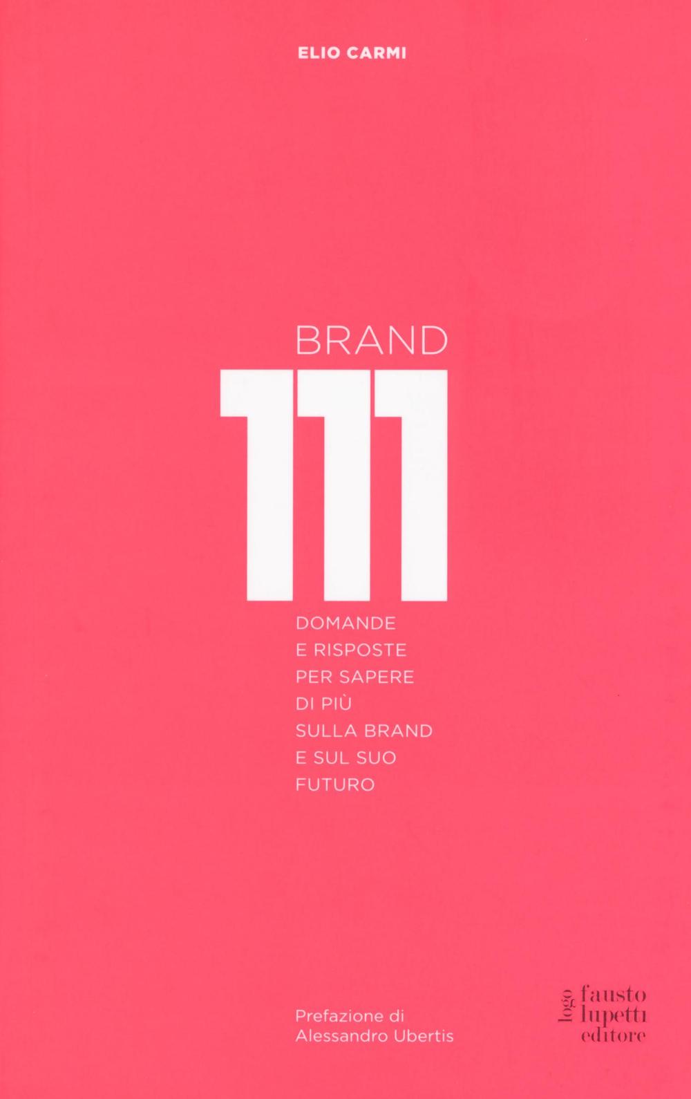 Brand 111. Centoundici domande e risposte per sapere di più sulla brand e sul suo futuro