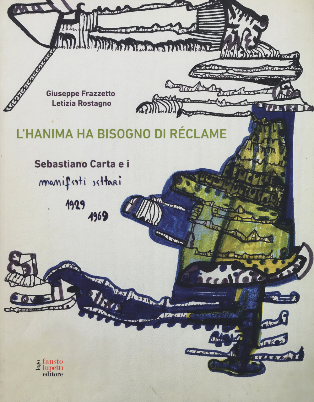 L'hanima ha bisogno di réclame Sebastiano Carta e i manifesti settari 1929-1969