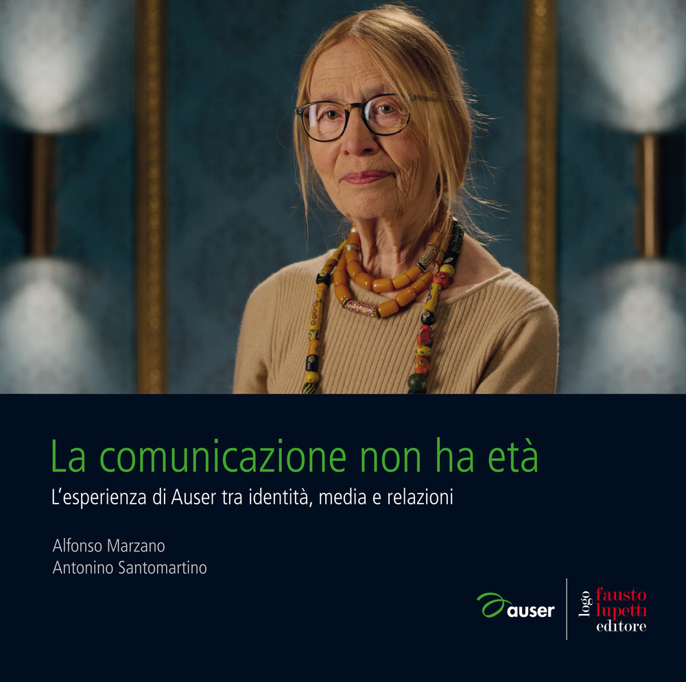 La comunicazione non ha età. L'esperienza di Auser tra identità, media e relazioni