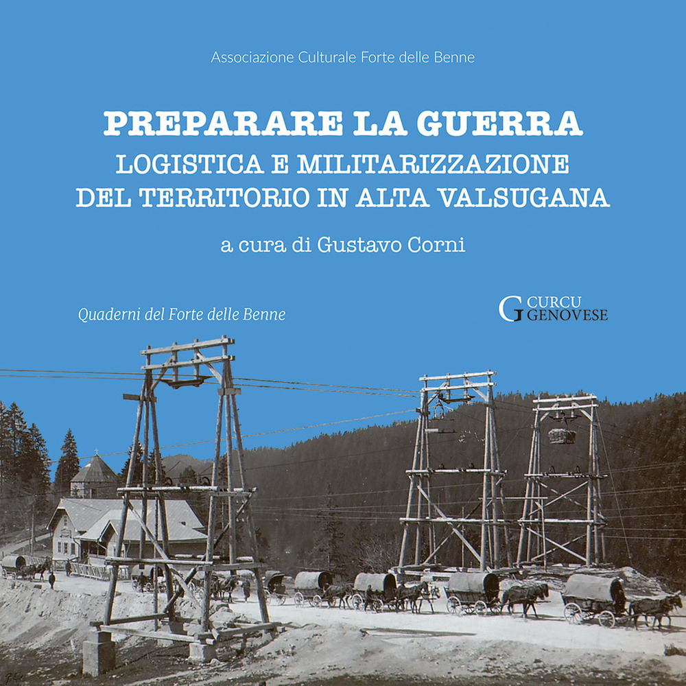Preparare la guerra. Logistica e militarizzazione del territorio in Alta Valsugana