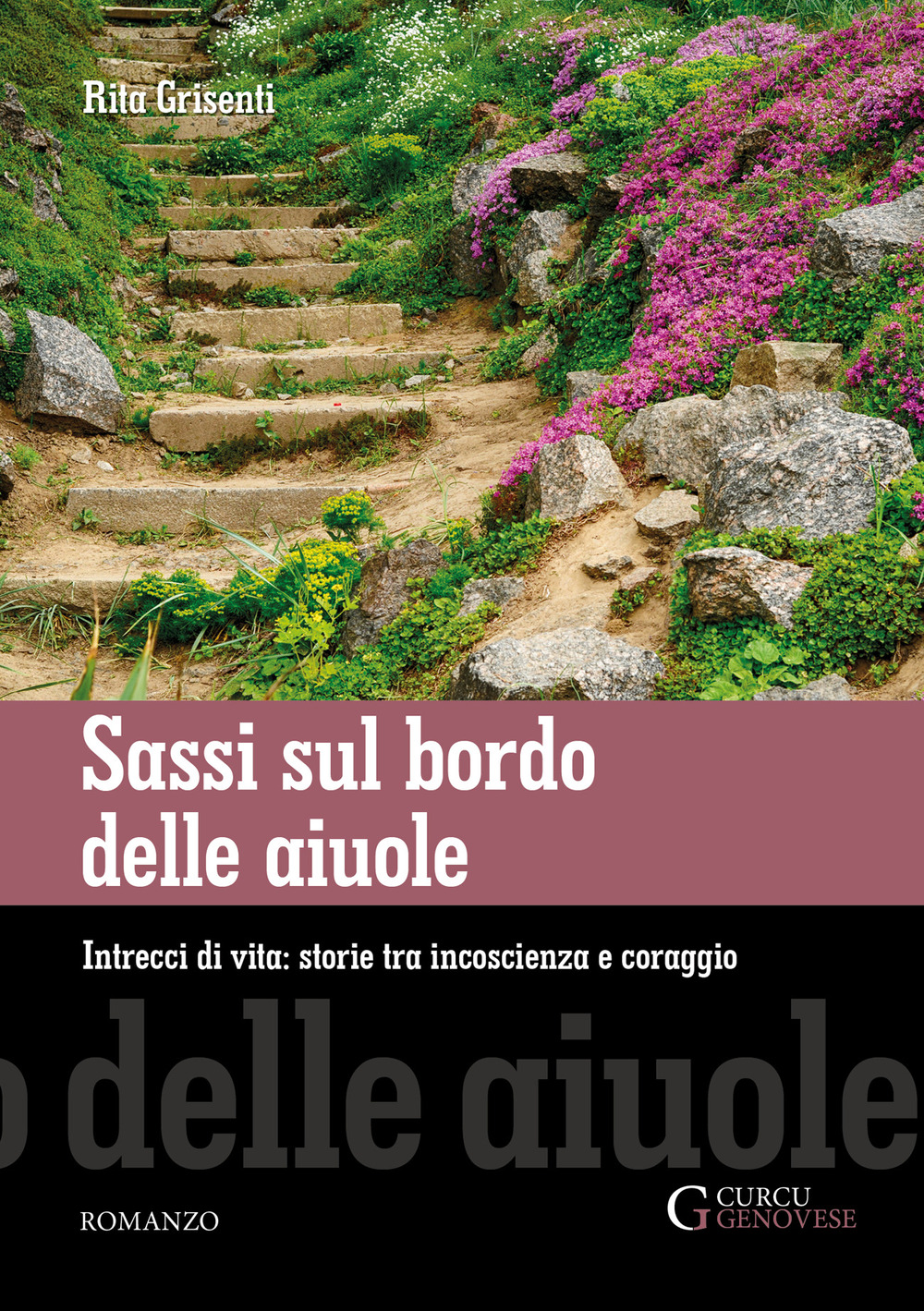 Sassi sul bordo delle aiuole. Intrecci di vita: storie tra incoscienza e coraggio