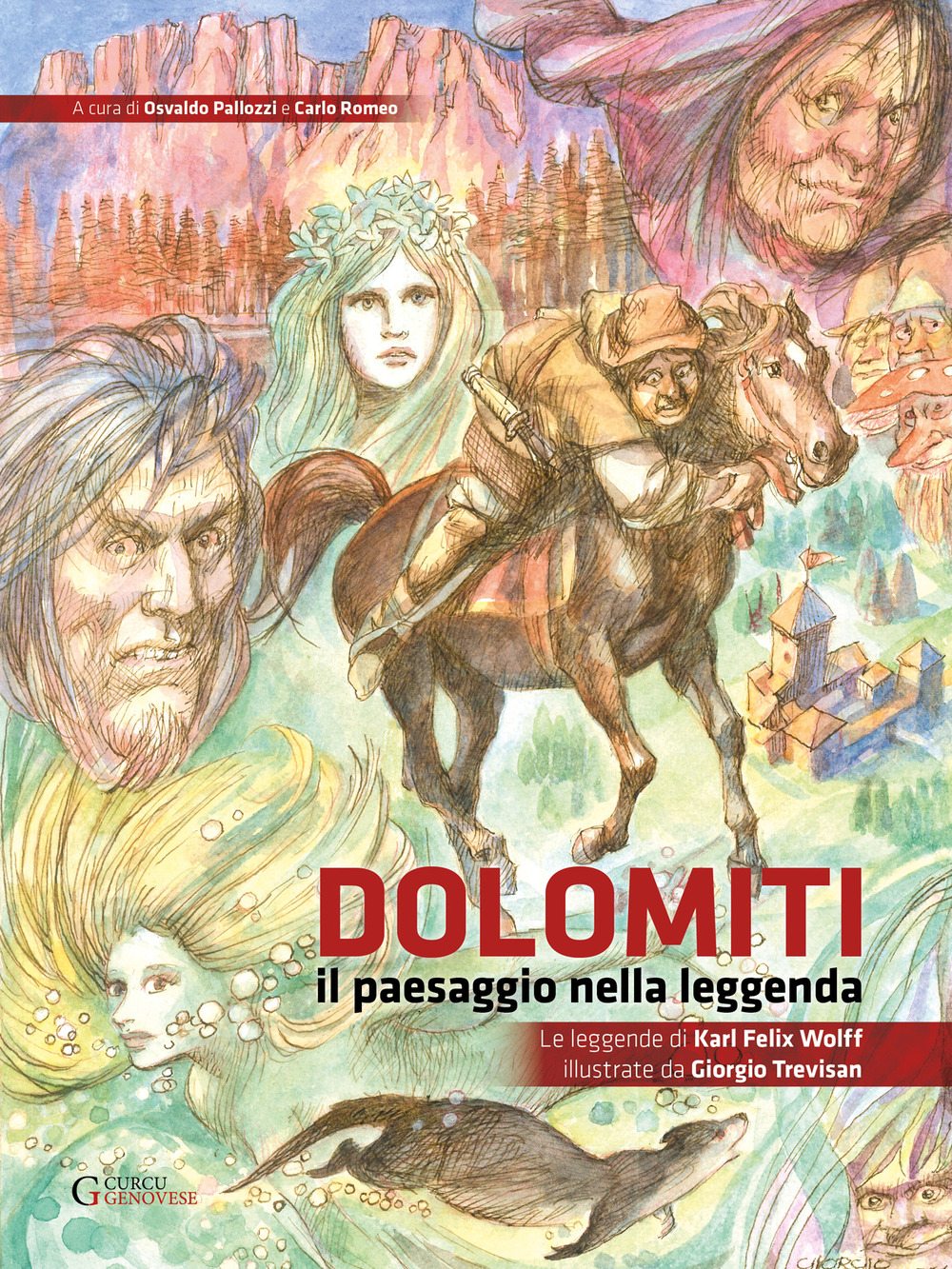 Dolomiti. Il paesaggio nella leggenda. Le leggende di Karl Felix Wolff illustrate da Giorgio Trevisan
