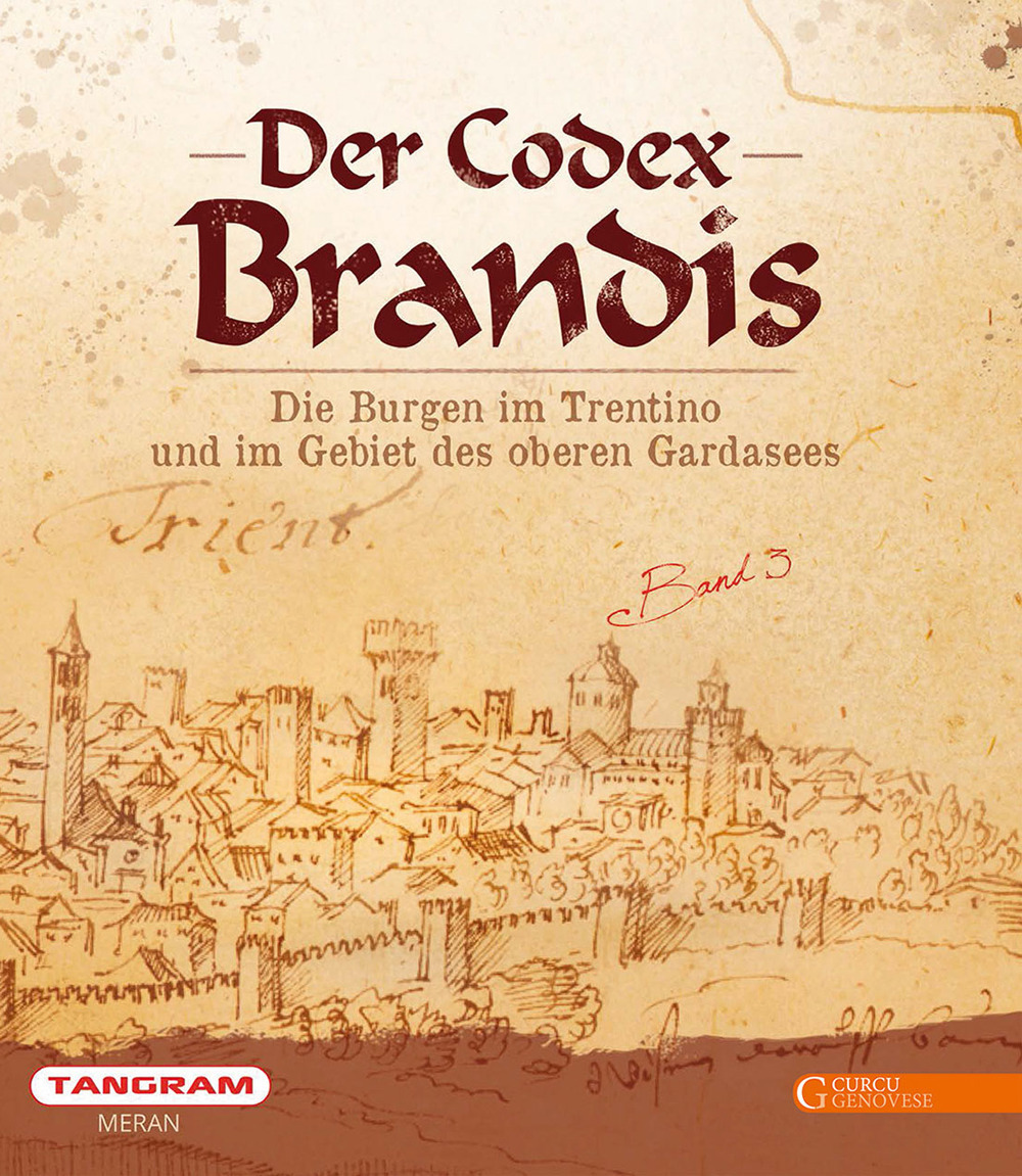 Der Codex Brandis. Die Burgen im Trentino und im Gebiet des oberen Gardasees. Vol. 3