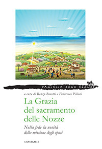 La grazia del sacramento delle nozze. Nella fede la novità della missione degli sposi