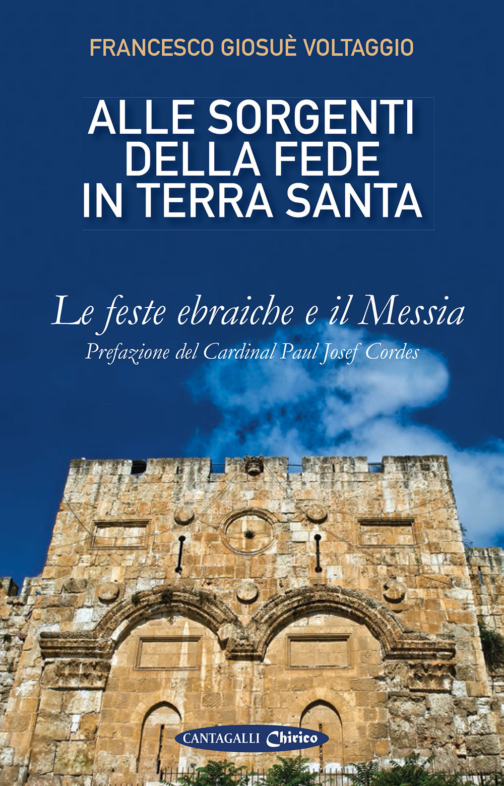 Alle sorgenti della fede in Terrasanta. Vol. 1: Le feste ebraiche e il Messia