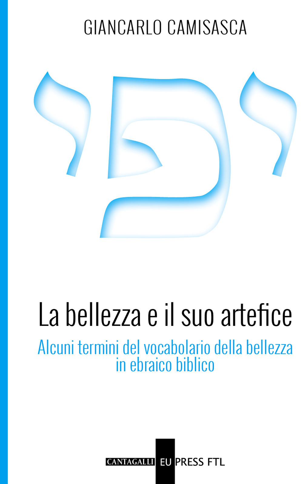 La bellezza e il suo artefice. Alcuni termini del vocabolario della bellezza in ebraico biblico