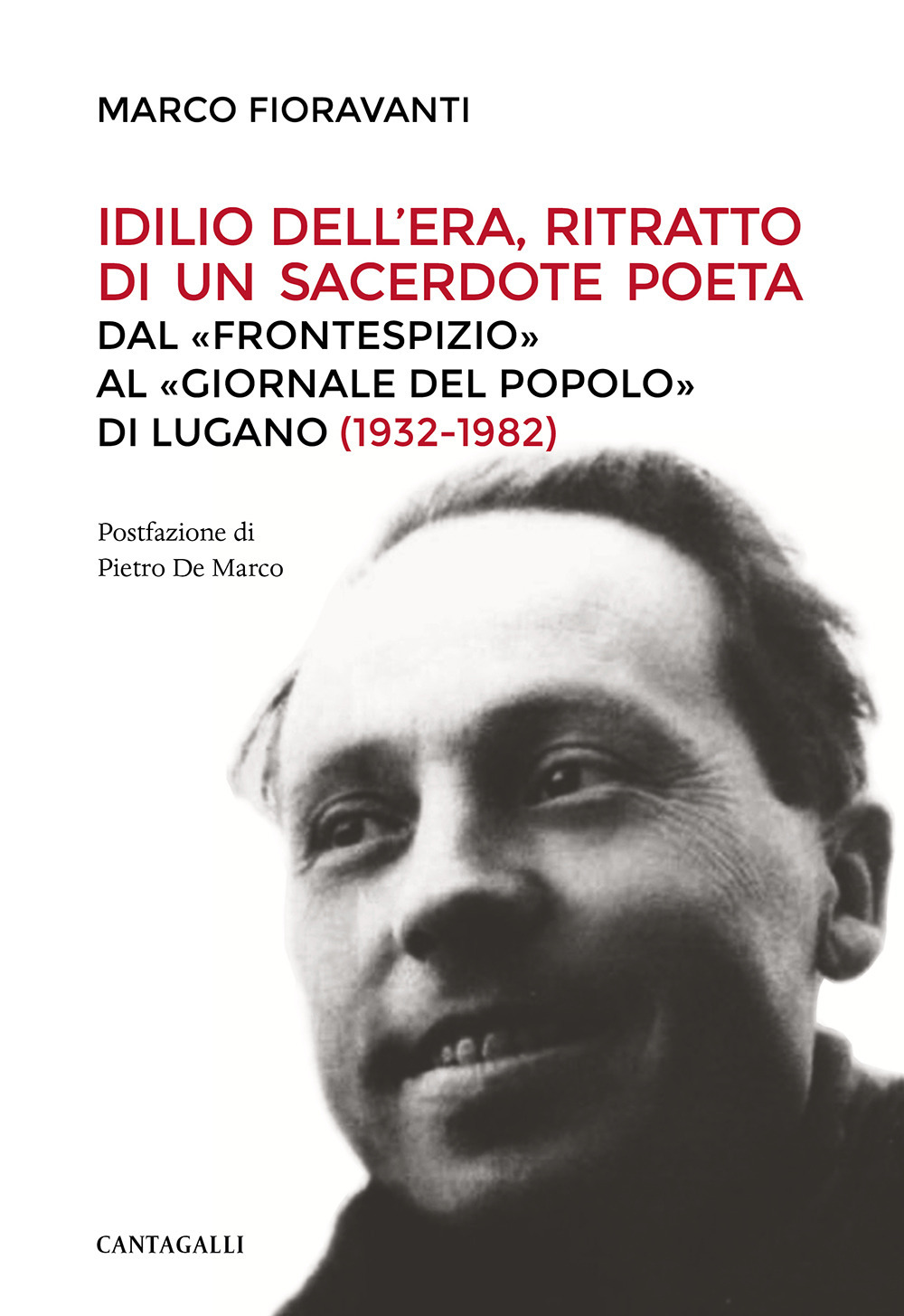 Idilio Dell’Era, ritratto di un sacerdote poeta. Dal «Frontespizio» al «Giornale del Popolo» di Lugano (1932-1982)