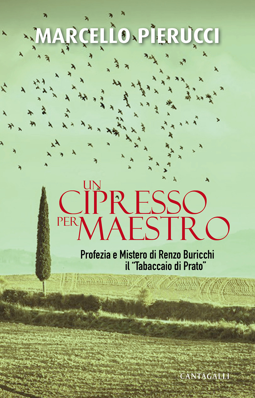 Un cipresso per maestro. Profezia e Mistero di Renzo Buricchi il «Tabaccaio di Prato»