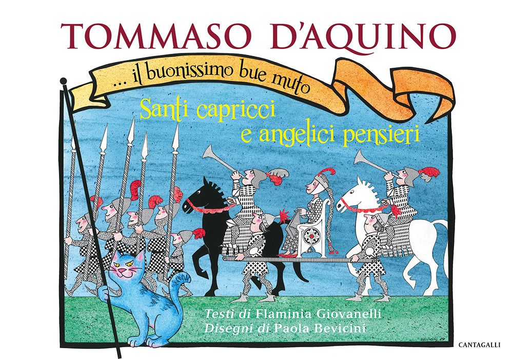Tommaso d’Aquino... il buonissimo bue muto. Santi capricci e angelici pensieri