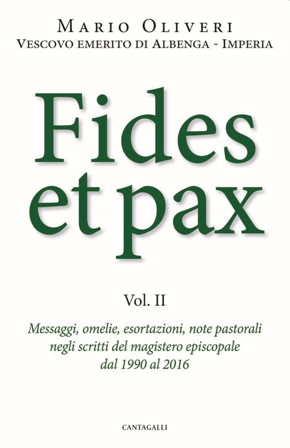 Fides et pax. Vol. 2: Messaggi, omelie, esortazioni, note pastorali negli scritti del magistero episcopale dal 1990 al 2016