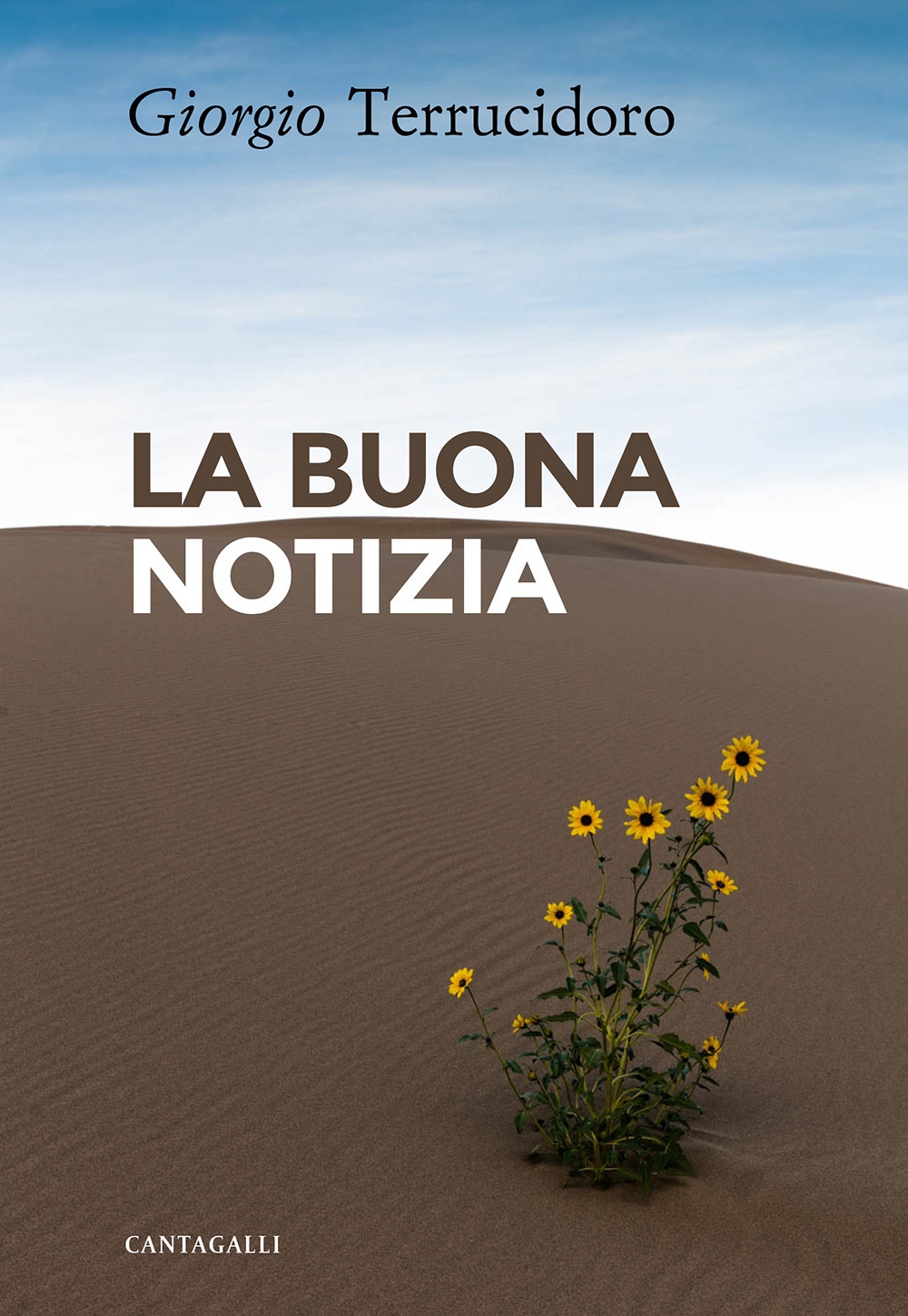 La buona notizia. L’unica in grado di cambiare realmente la nostra esistenza