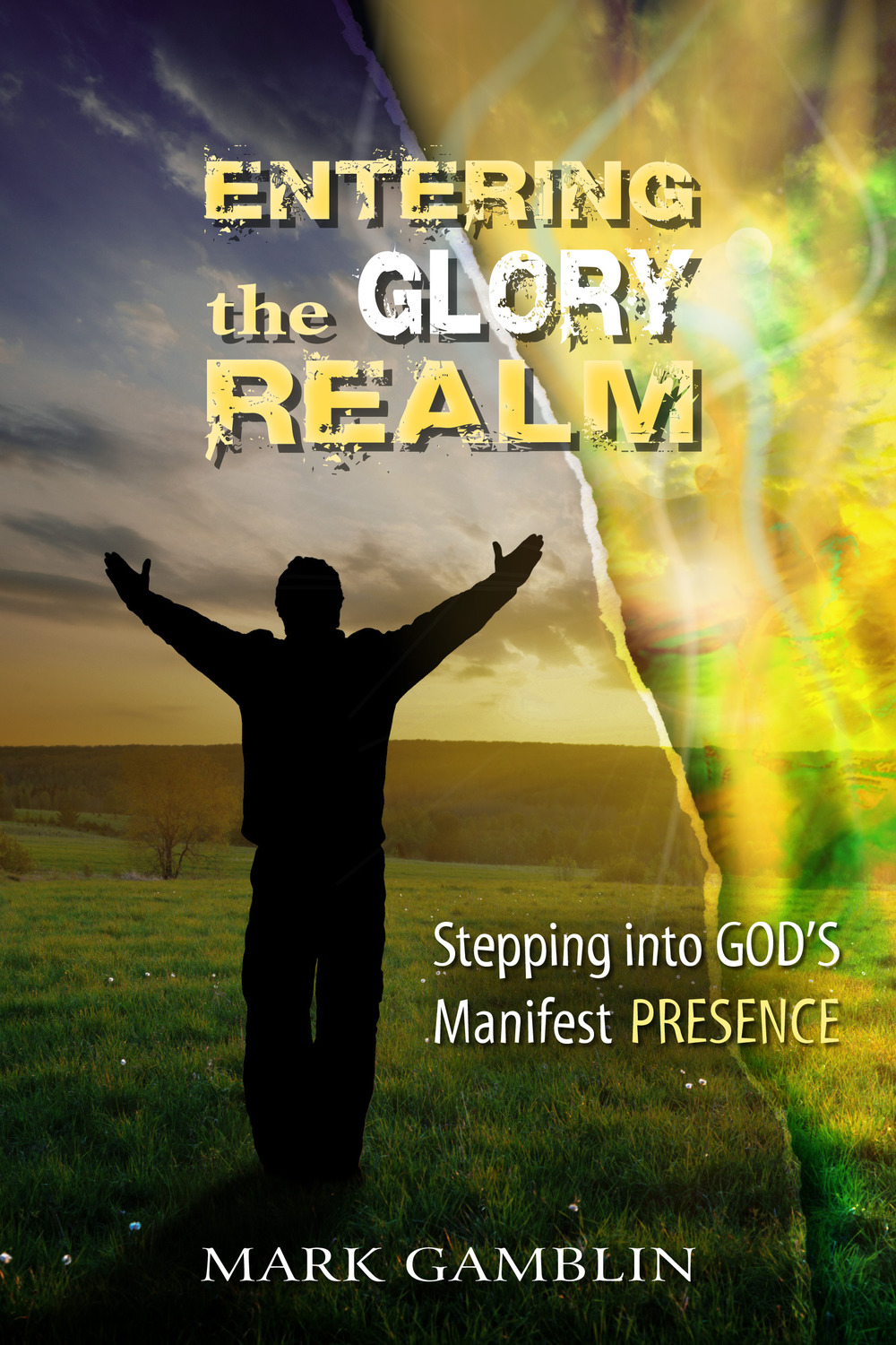 Entering the Glory Realm. Stepping into God’s Manifest Presence