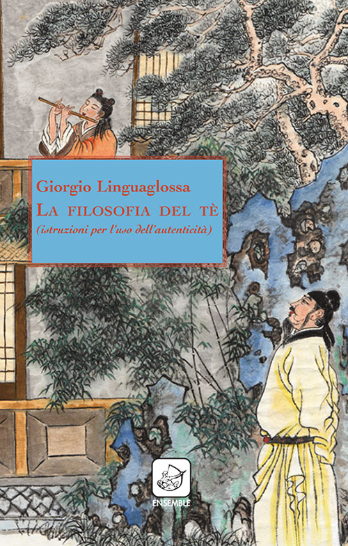 La filosofia del tè (istruzioni per l'uso dell'autenticità)