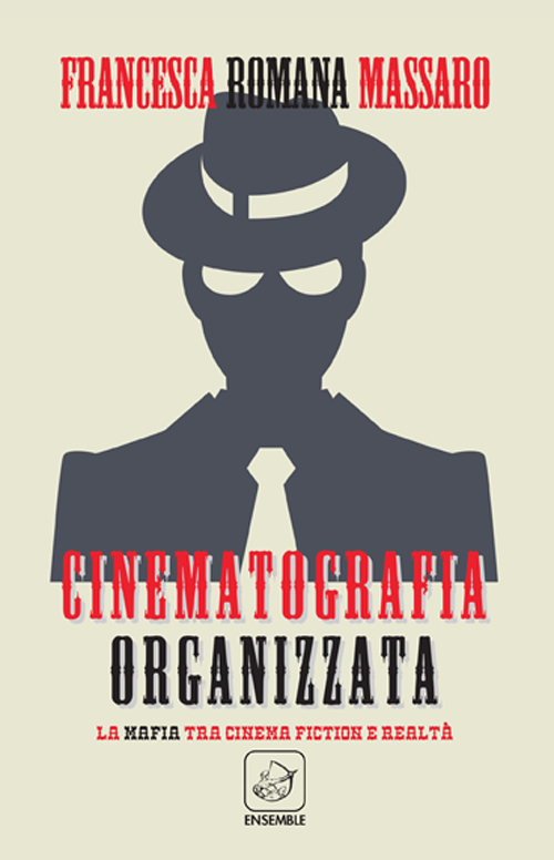 Cinematografia organizzata. La mafia tra cinema fiction e realtà