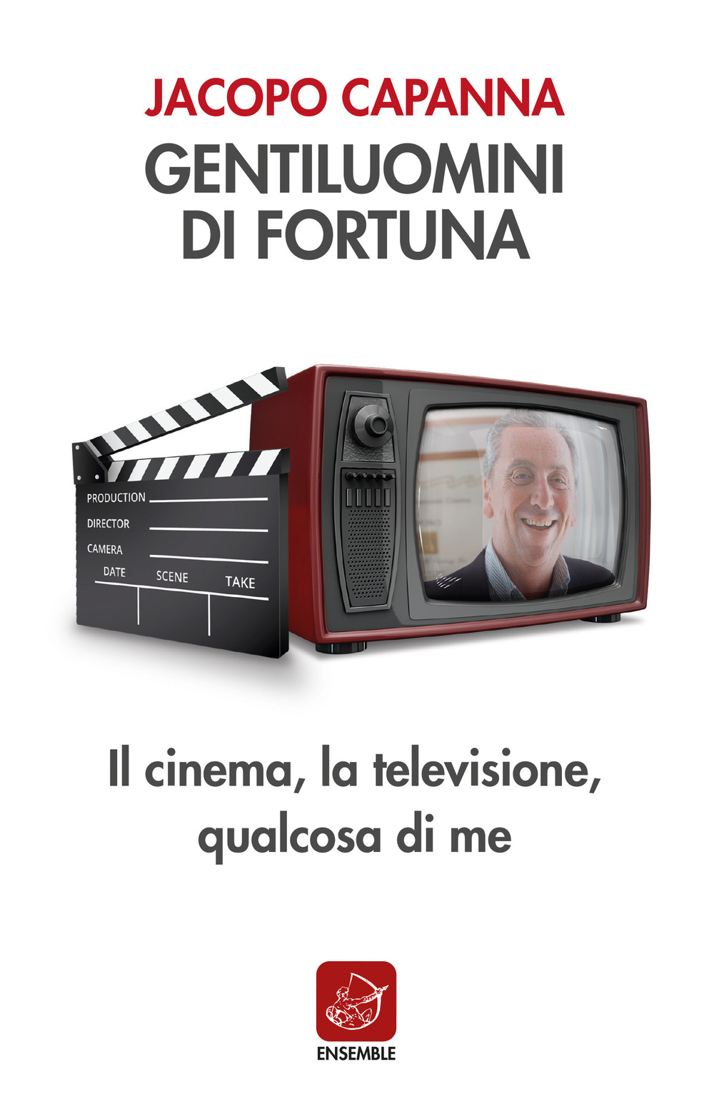 Gentiluomini di fortuna. Il cinema, la televisione, qualcosa di me