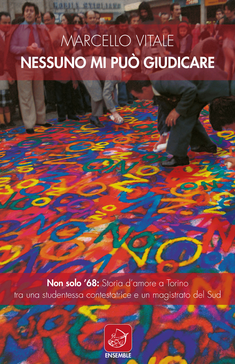 Nessuno mi può giudicare. Non solo ’68: storia d’amore a Torino tra una studentessa contestatrice e un magistrato del Sud