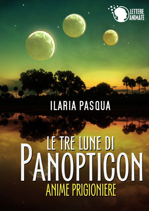 Le tre lune di Panopticon. Anime prigioniere