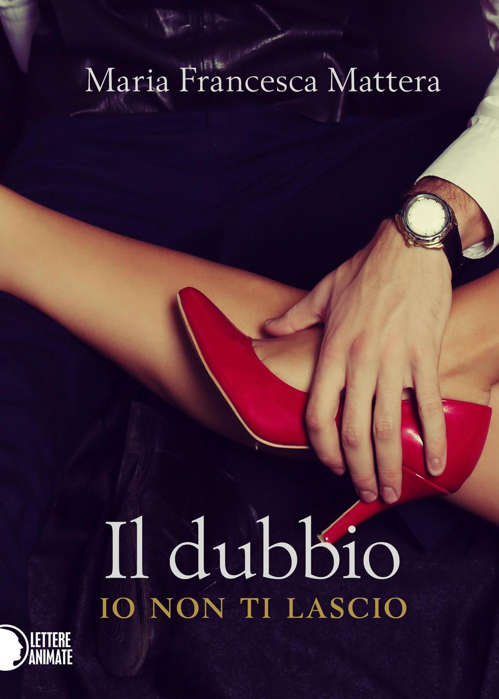 Il dubbio. Io non ti lascio