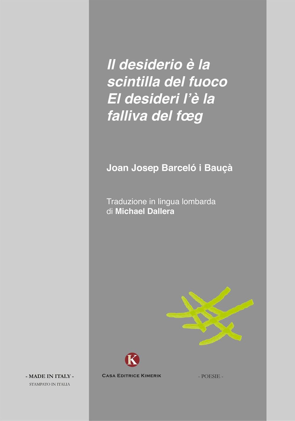 Il desiderio è la scintilla del fuoco-El desideri l'è la falliva del foeg. Testo italiano e lombardo