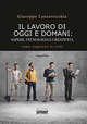 Il lavoro di oggi e domani. Sapere, tecnologia e creatività