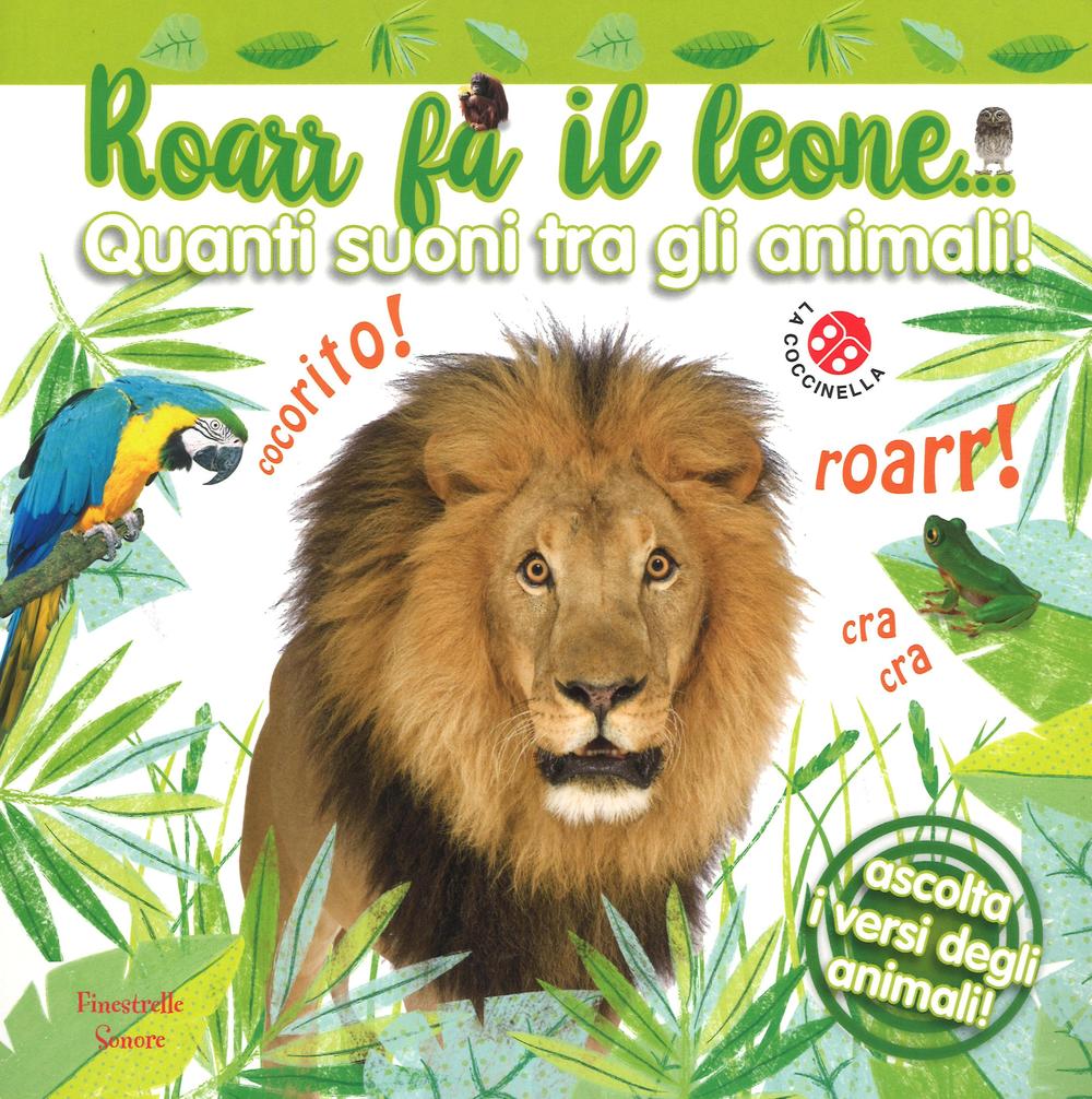 Roarr fa il leone... Quanti suoni tra gli animali!