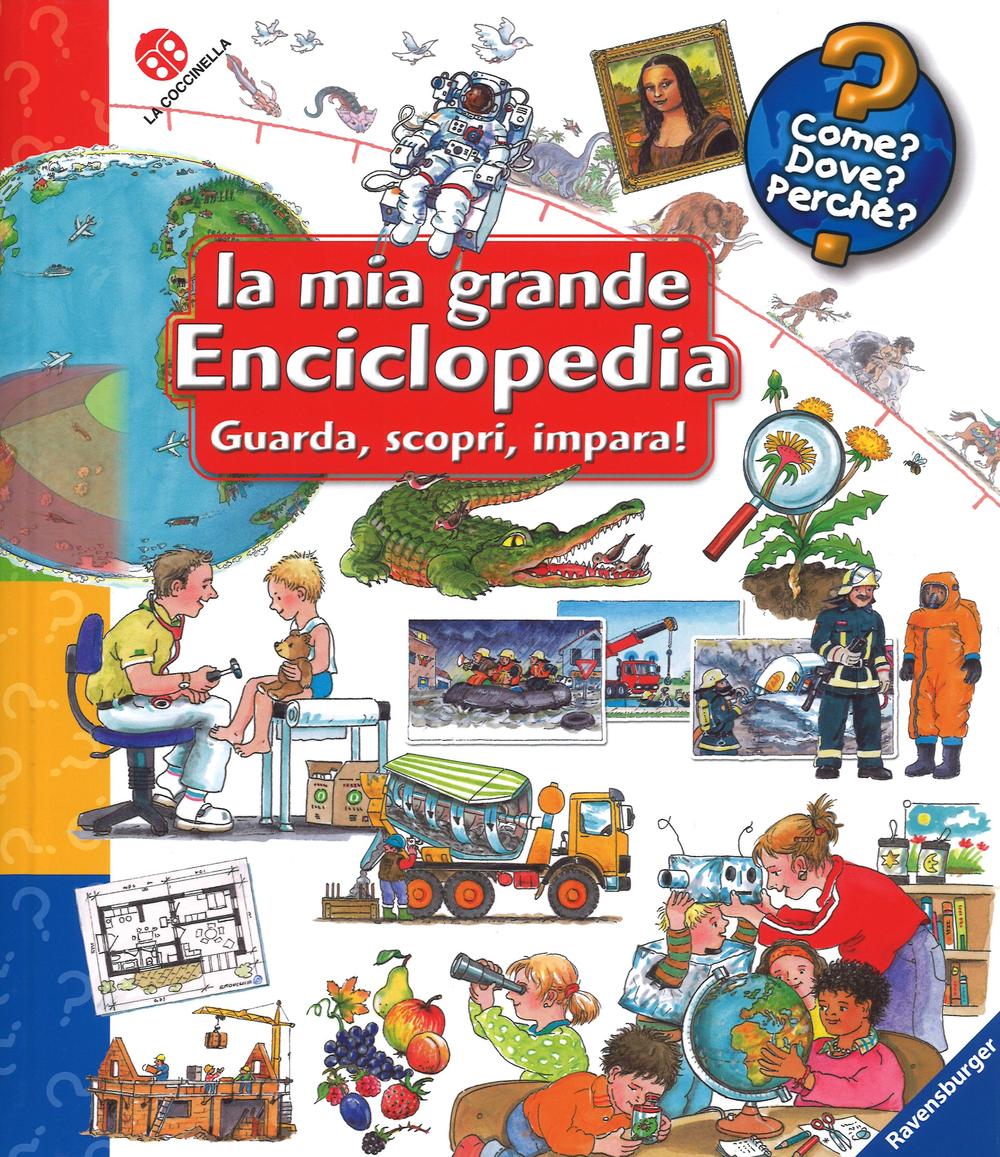 La mia grande enciclopedia. Guarda, scopri, impara!