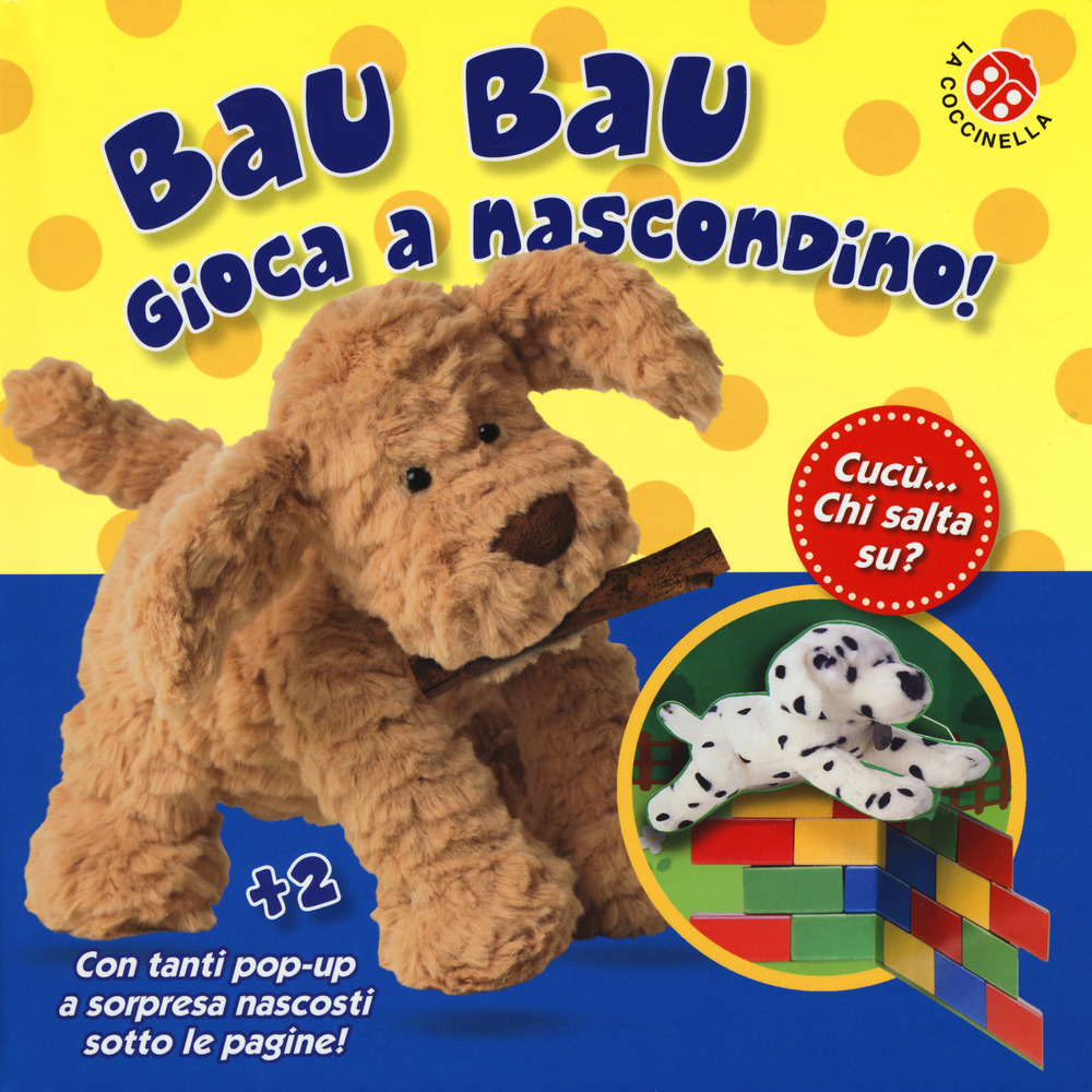 Bau bau gioca a nascondino! Cucù... chi salta su? Libro po-up