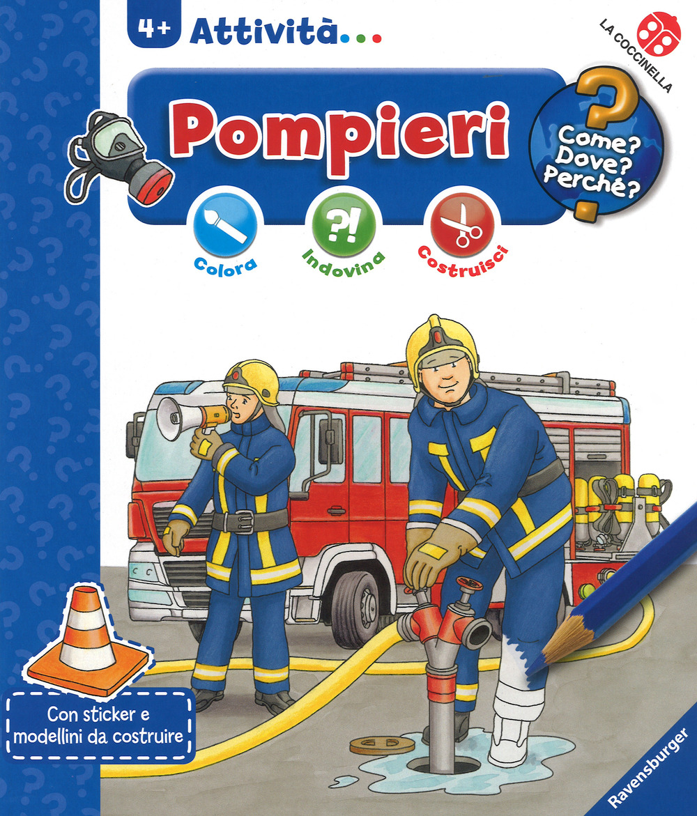 I pompieri. Colora, indovina, costruisci. Con adesivi
