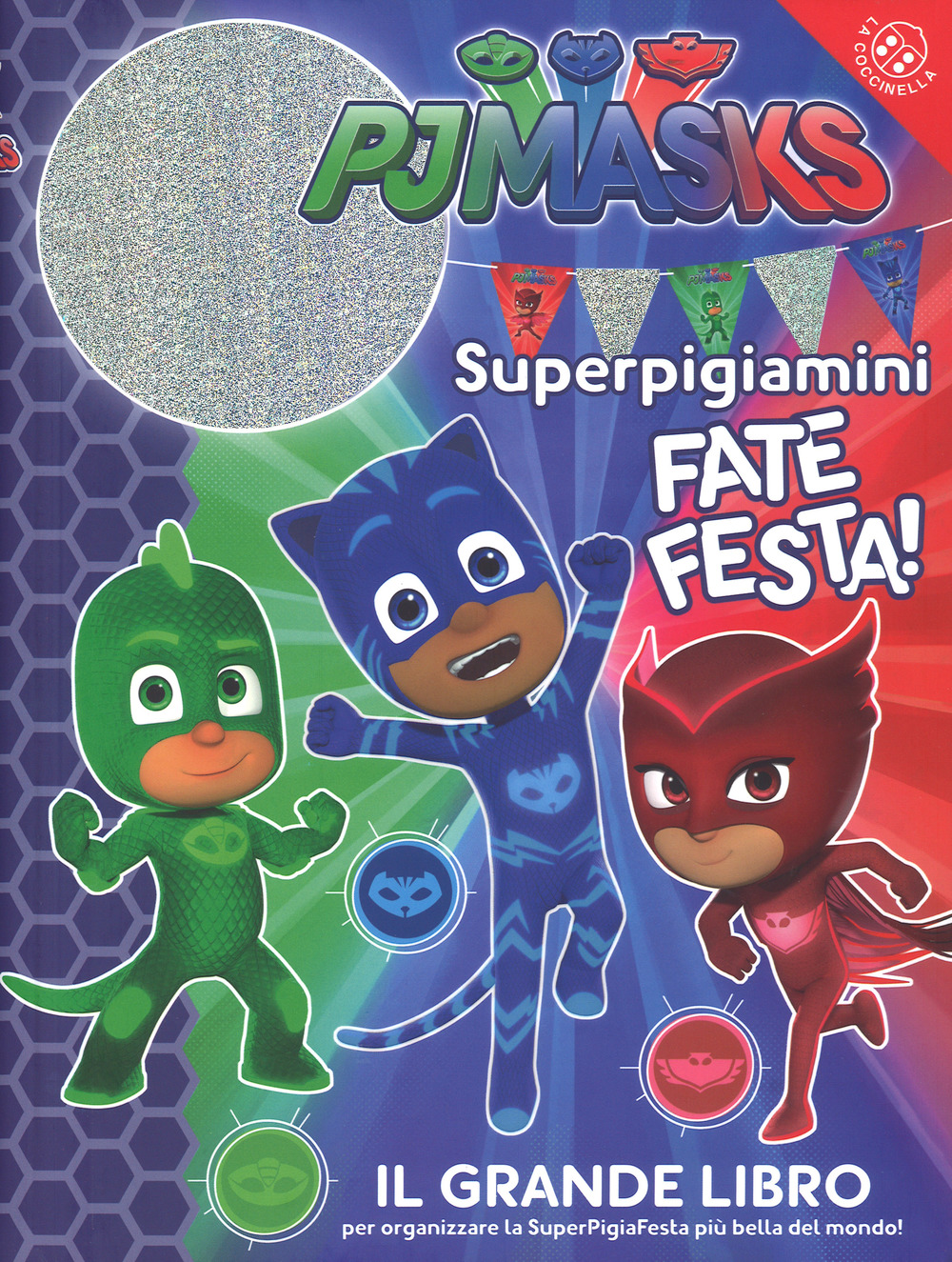 Superpigiamini. Fate festa! Il grande libro per organizzare la SuperPigiaFesta più bella del mondo! Pj Masks