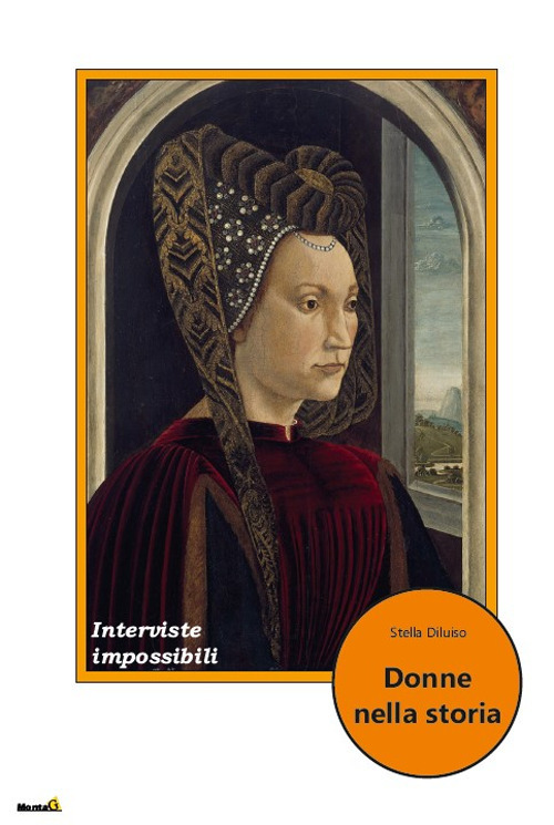 Donne nella storia. Interviste impossibili