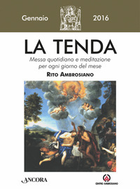 La tenda. Messa quotidiana e meditazione per ogni giorno del mese. Rito Ambrosiano. Gennaio 2016