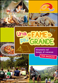 Una «fame» più grande. Itinerario nel tempo di vacanza. Ragazzi