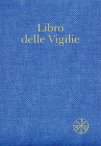 Libro delle Vigilie. Secondo il rito della Santa Chiesa di Milano