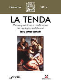 La tenda. Messa quotidiana e meditazione per ogni giorno del mese. Rito Ambrosiano. Gennaio 2017