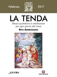La tenda. Messa quotidiana e meditazione per ogni giorno del mese. Rito Ambrosiano. Febbraio 2017