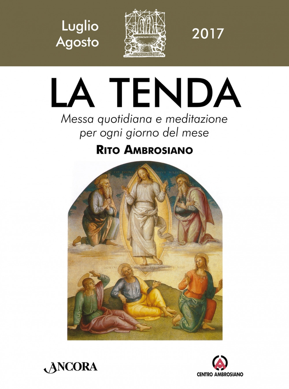 La tenda. Messa quotidiana e meditazione per ogni giorno del mese. Rito Ambrosiano. Luglio-agosto 2016