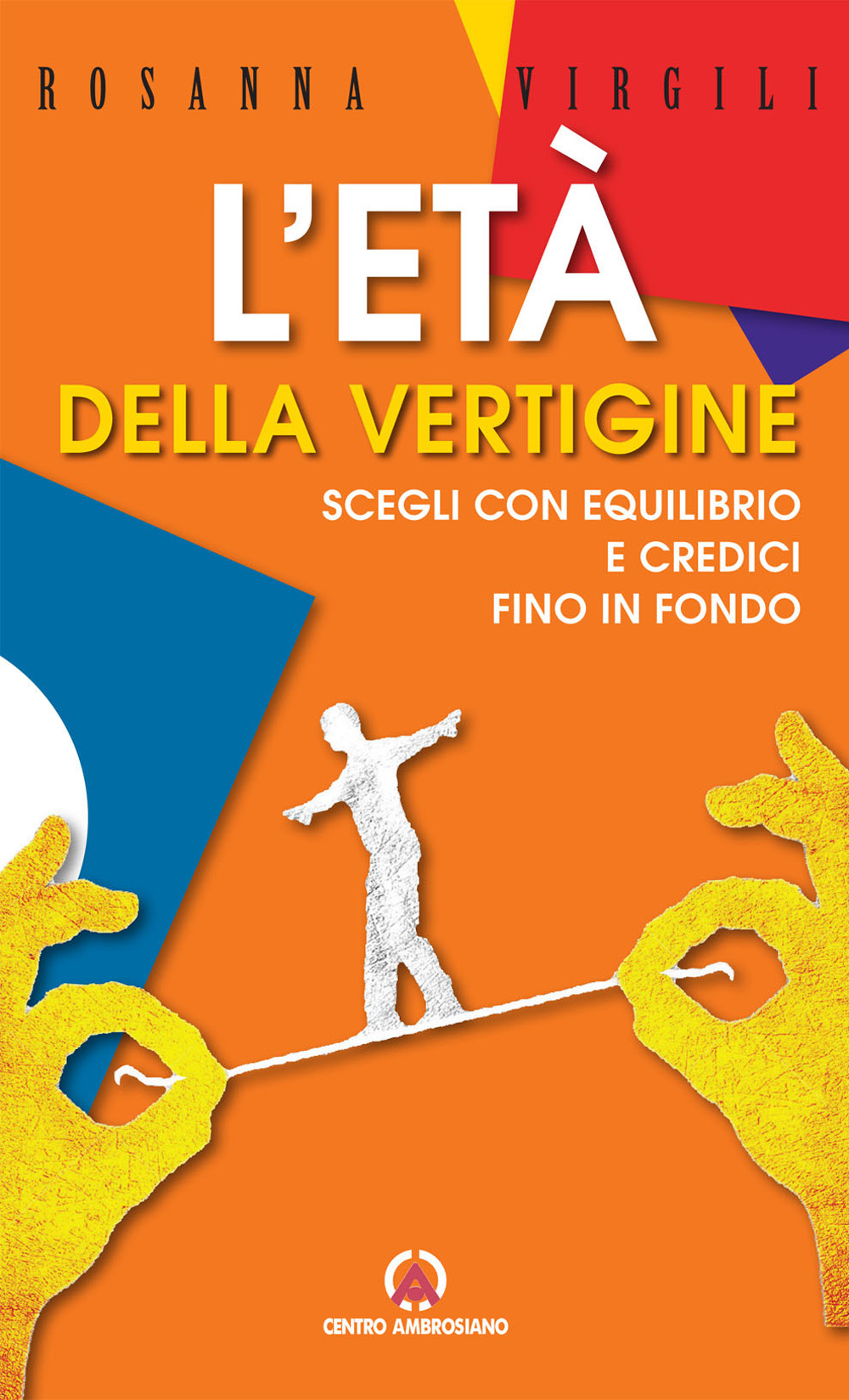 L'età della vertigine. Scegli con equilibrio e credici fino in fondo