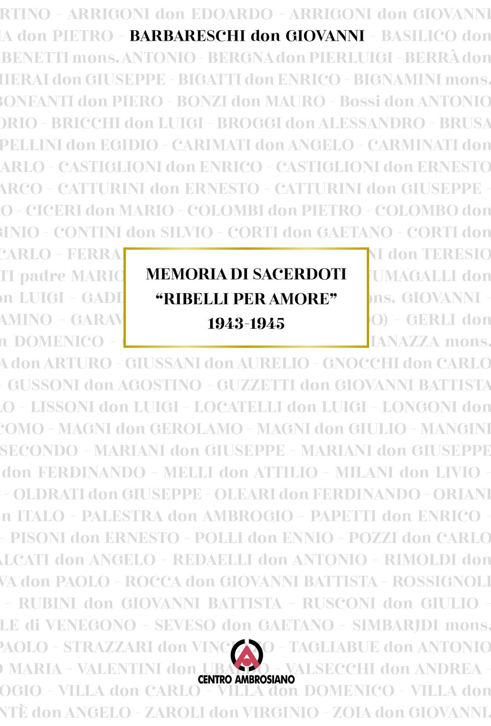 Memoria di sacerdoti «Ribelli per amore» 1943–1945