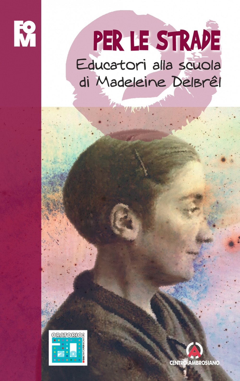 Per le strade. Educatori alla scuola di Madeleine Delbrêl