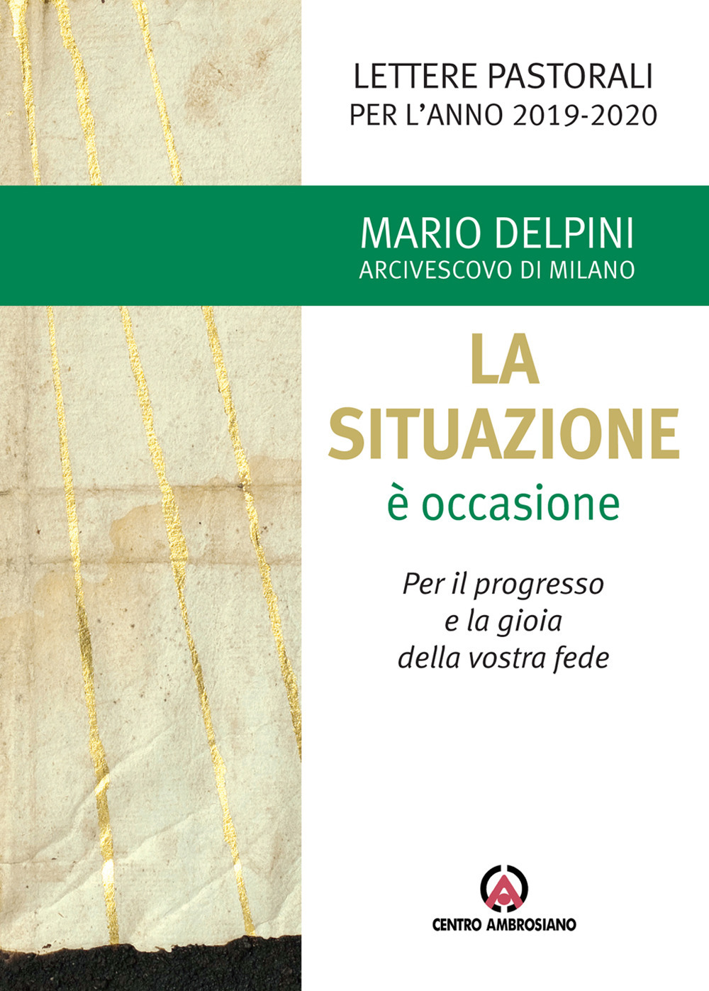 La situazione è occasione. Per il progresso e la gioia della vostra fede. Lettere pastorali per l'anno 2019-2020