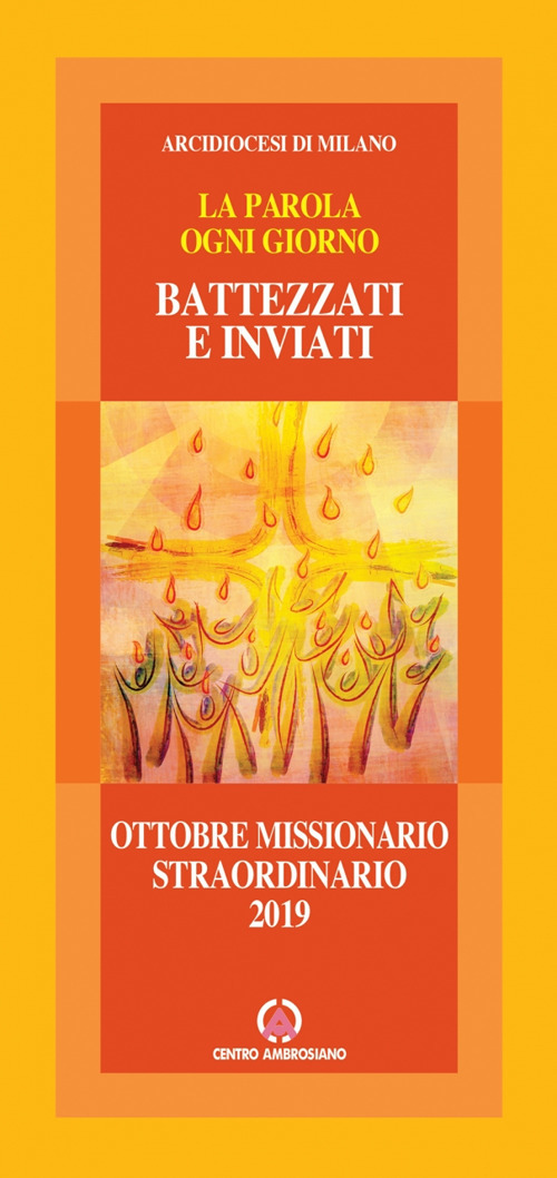 Battezzati e inviati. La Chiesa di Cristo in missione nel mondo. Mese missionario straordinario Ottobre 2019