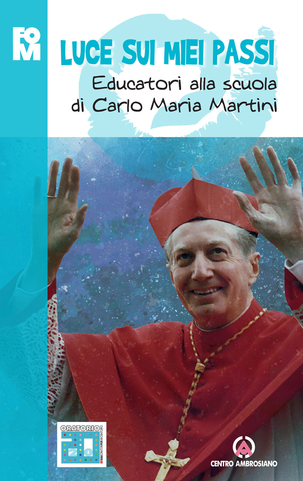 Luce sui miei passi. Educatori alla scuola di Carlo Maria Martini