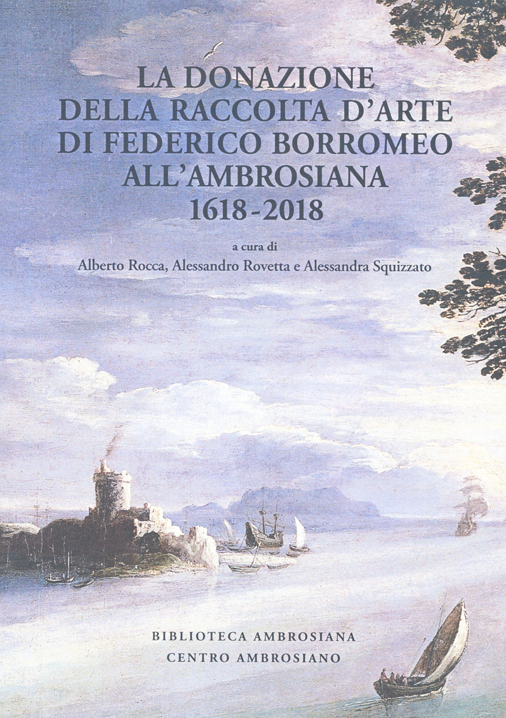 La donazione della raccolta d’arte di Federico Borromeo all’Ambrosiana 1618-2018