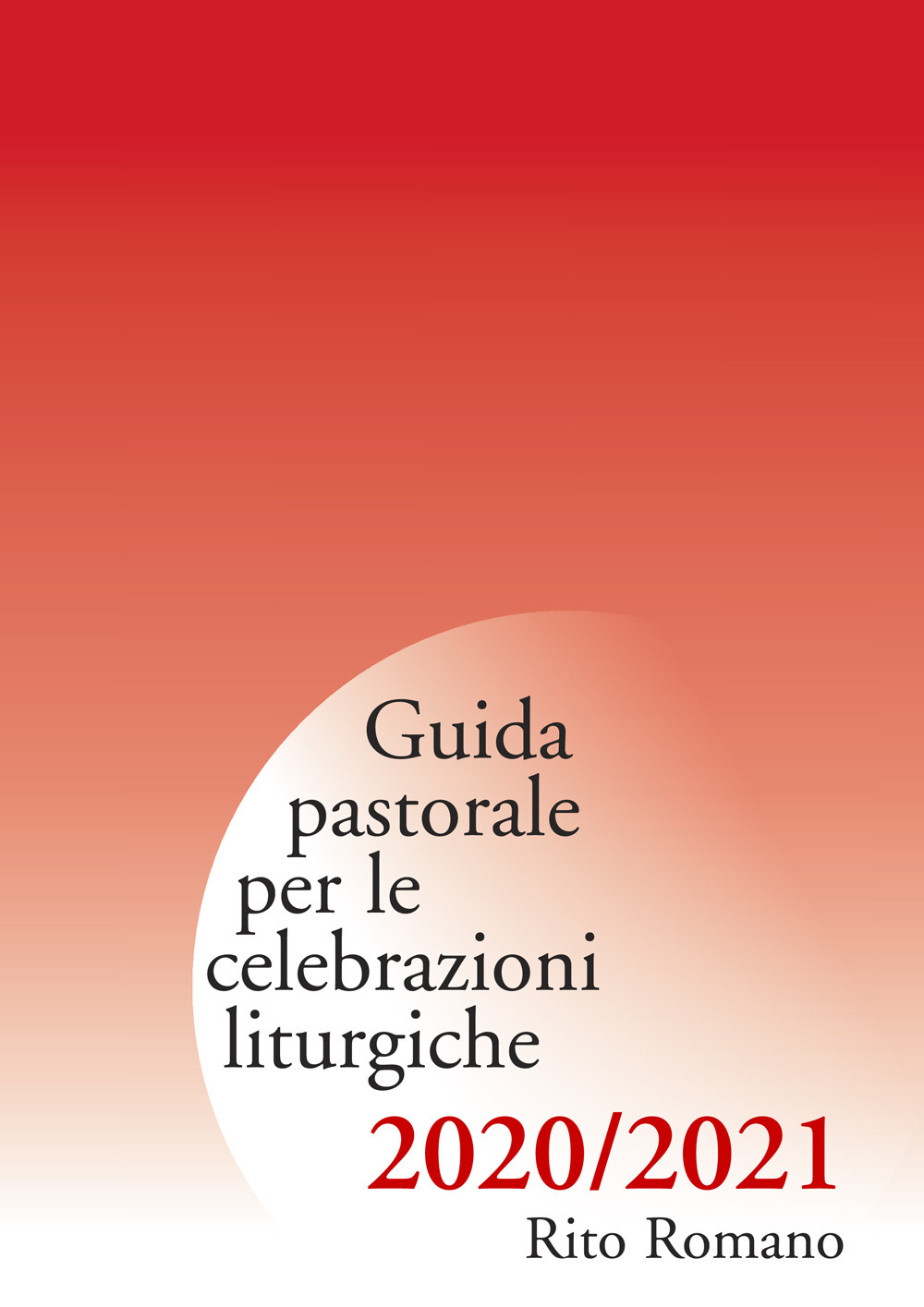 Guida pastorale per le celebrazioni liturgiche. Rito romano 2020-2021