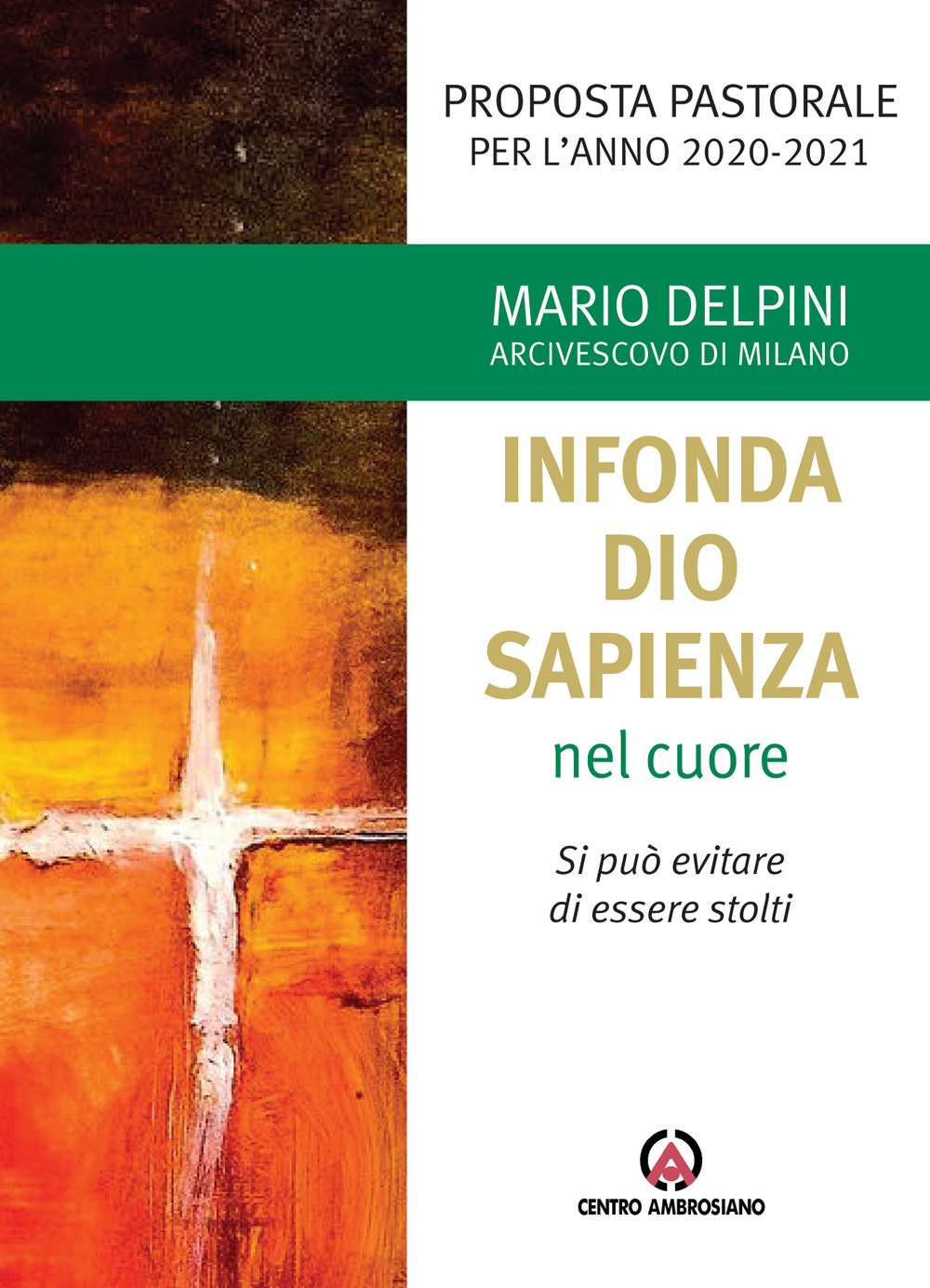 «Infonda Dio sapienza nel cuore». Si può evitare di essere stolti. Proposta pastorale per l’anno 2020-2021