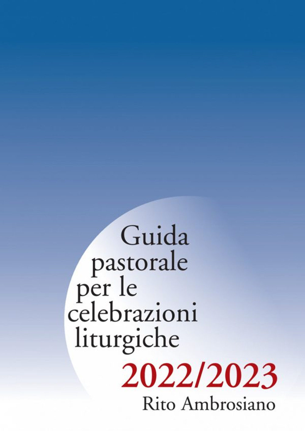 Guida pastorale per le celebrazioni liturgiche 2022-2023. Rito ambrosiano
