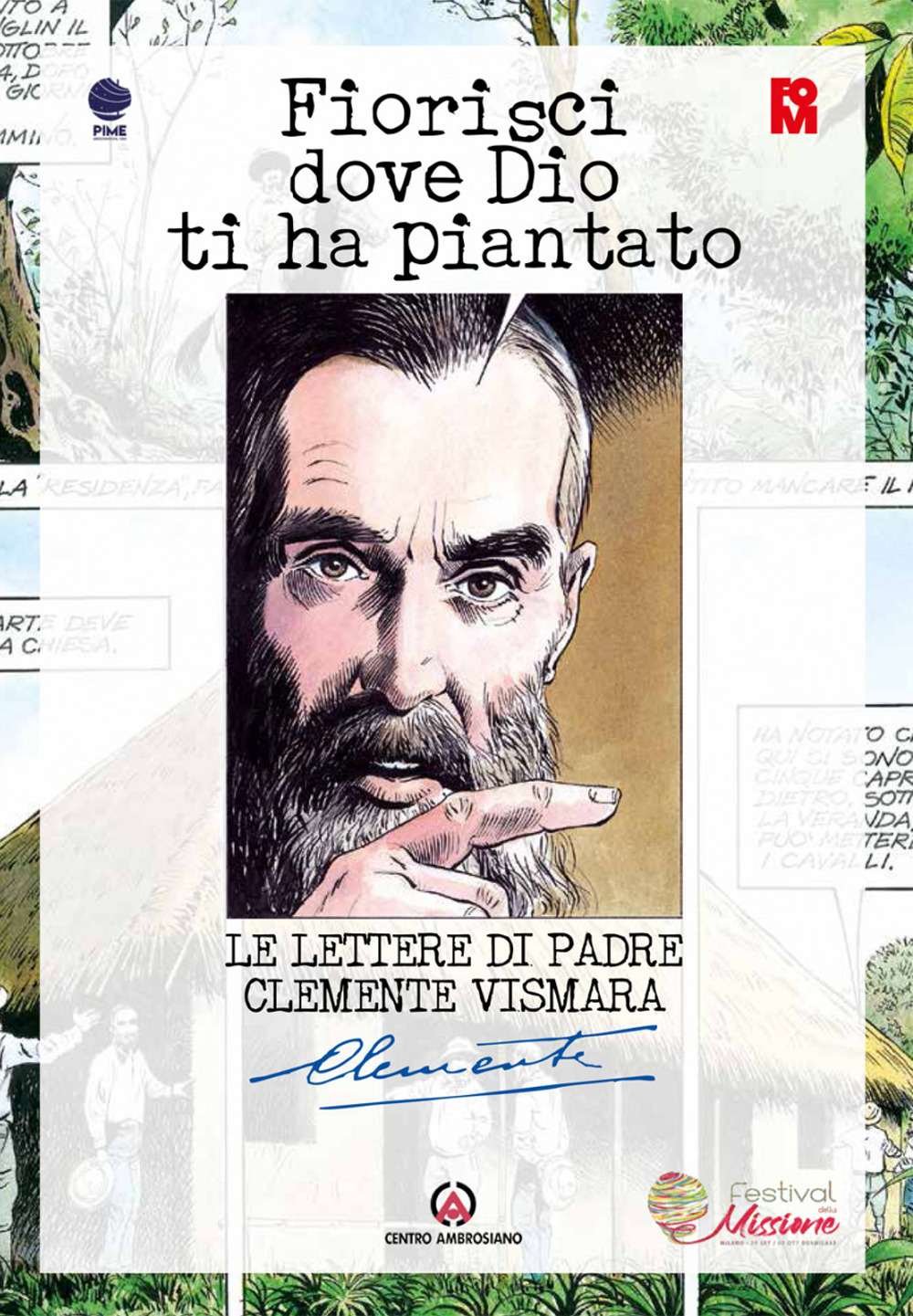 Fiorisci dove Dio ti ha piantato. Le lettere di Padre Clemente Vismara