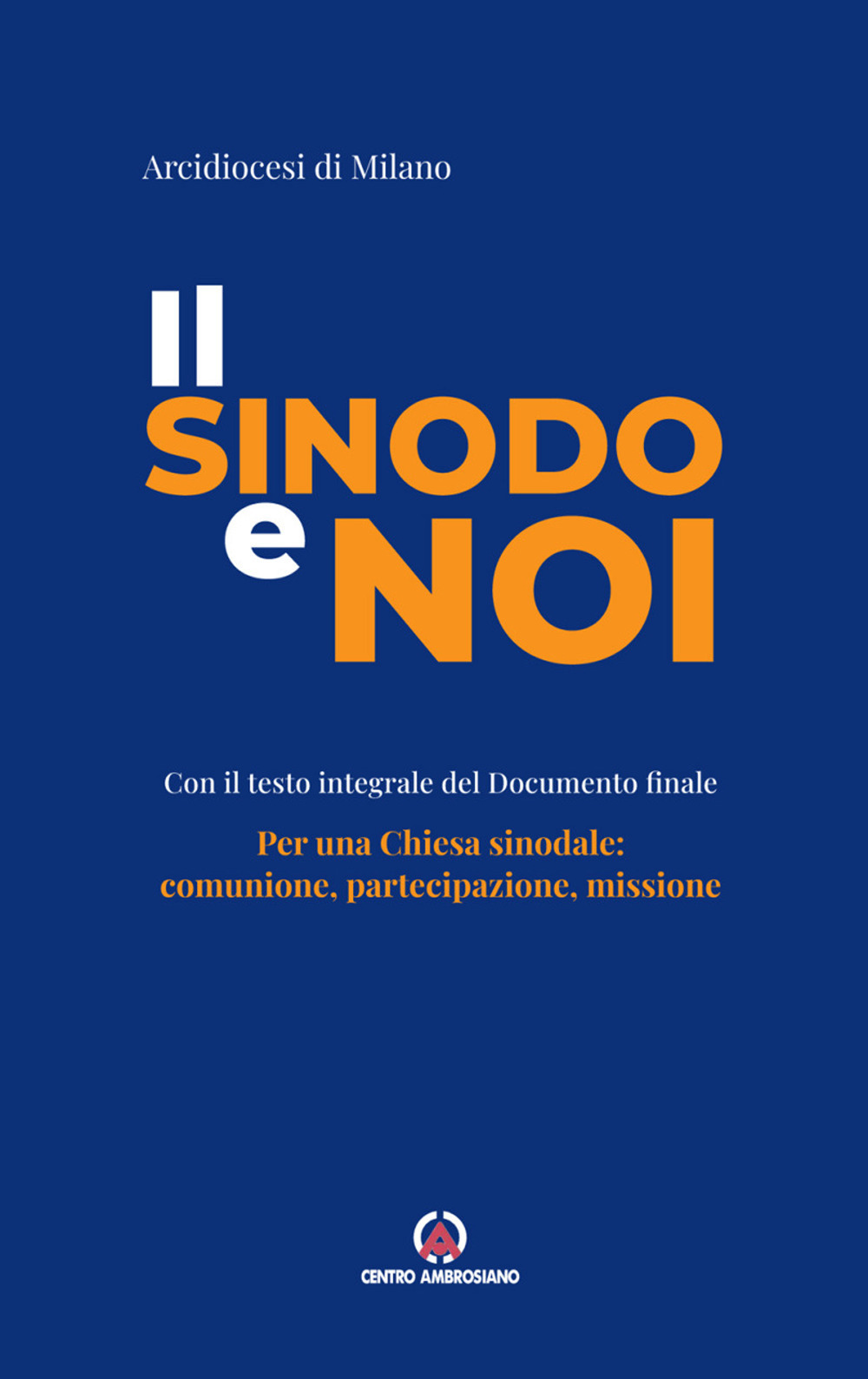 Il sinodo e noi. Per una Chiesa sinodale: comunione, partecipazione, missione