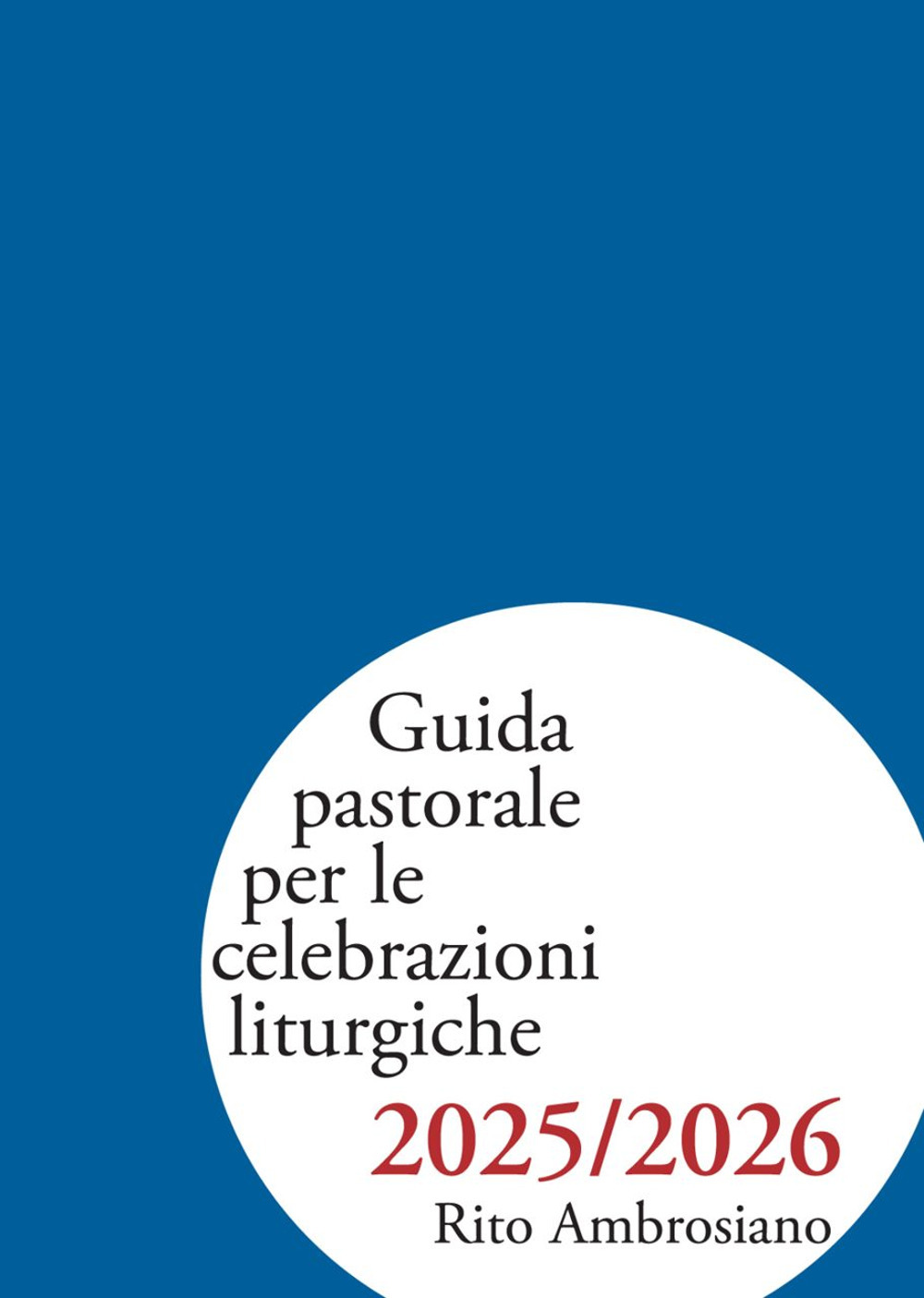 Guida pastorale per le celebrazioni liturgiche 2025/2026. Rito ambrosiano